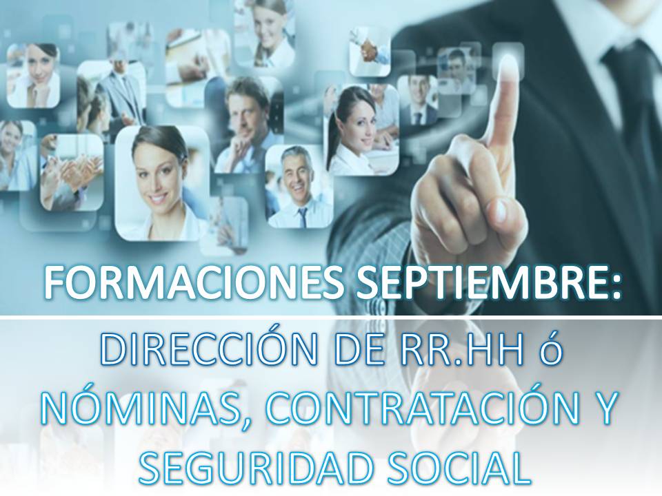 FORMACIONES SEPTIEMBRE: «DIRECCIÓN DE RR.HH»; ó «NÓMINAS, CONTRATACIÓN Y SEGURIDAD SOCIAL» BONIFICABLE EN SEG. SOC. (TENERIFE)