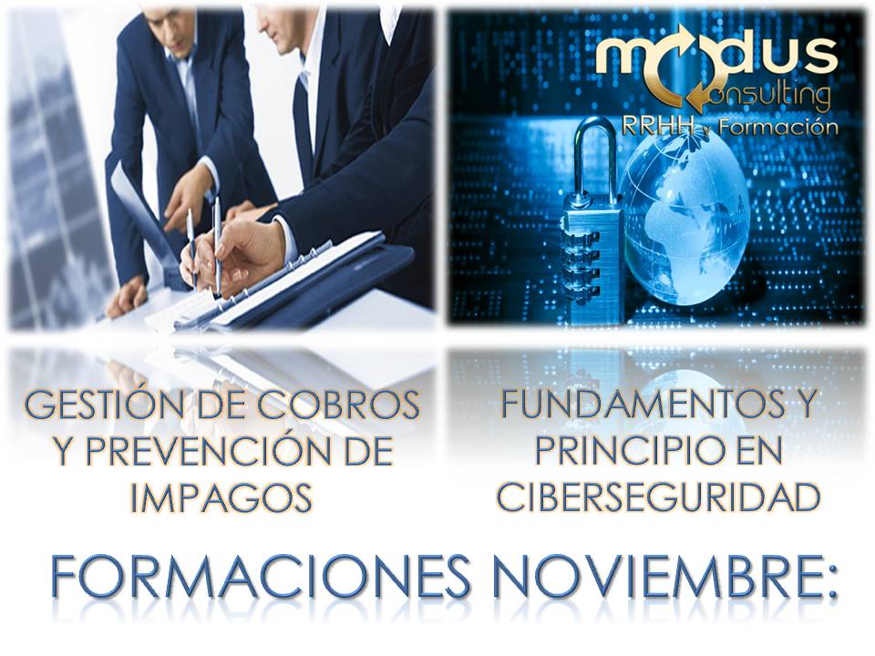 FORMACIONES NOVIEMBRE: «GESTIÓN DE COBROS Y PREVENCIÓN DE IMPAGOS» y » FUNDAMENTOS Y PRINCIPIOS EN CIBERSEGURIDAD PARA EMPRESAS «